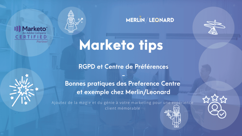 Marketo Tip #20 - Bonnes pratiques des Preference Centre et exemple chez Merlin/Leonard